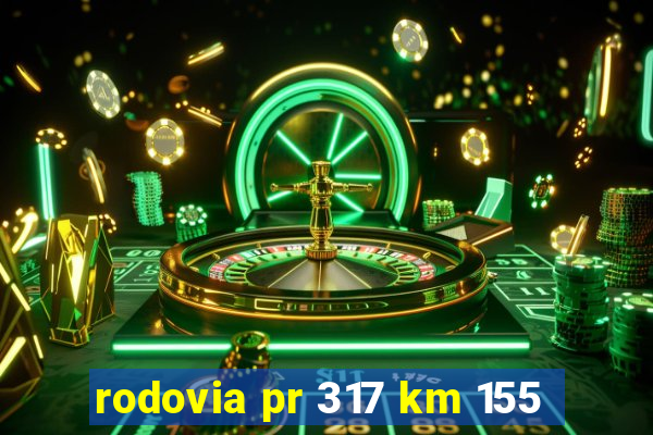 rodovia pr 317 km 155