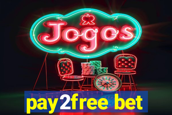 pay2free bet