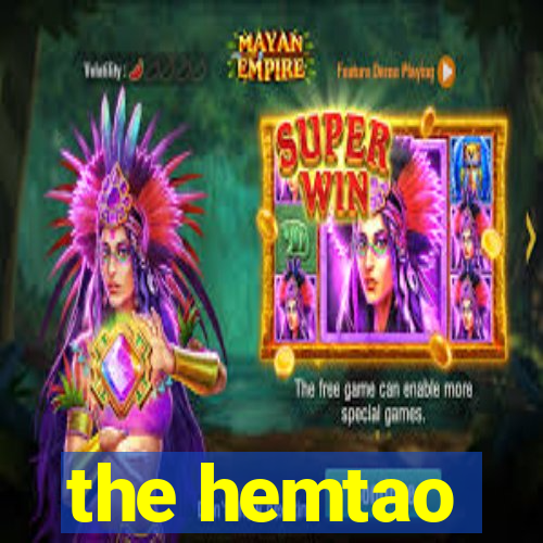 the hemtao