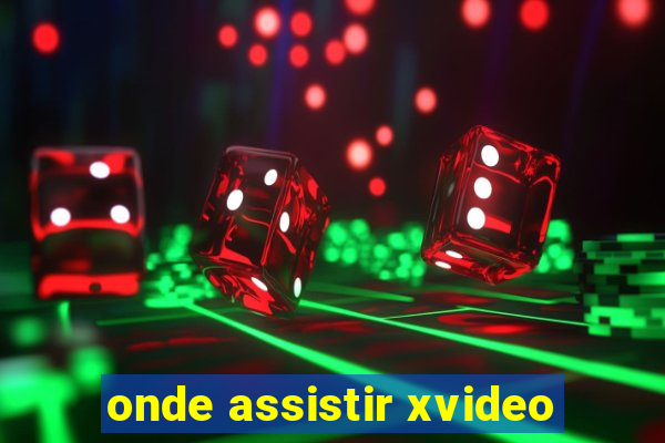 onde assistir xvideo