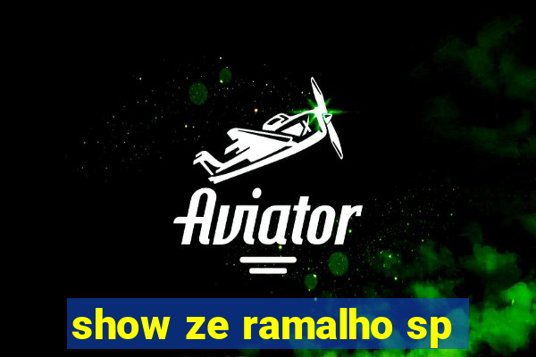 show ze ramalho sp