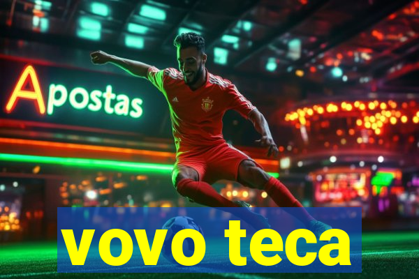 vovo teca