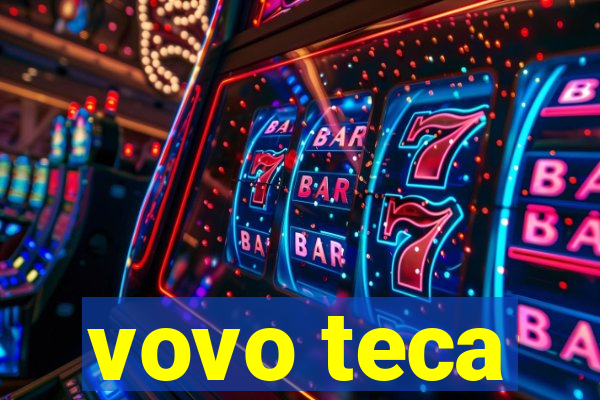 vovo teca