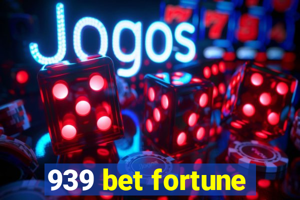 939 bet fortune