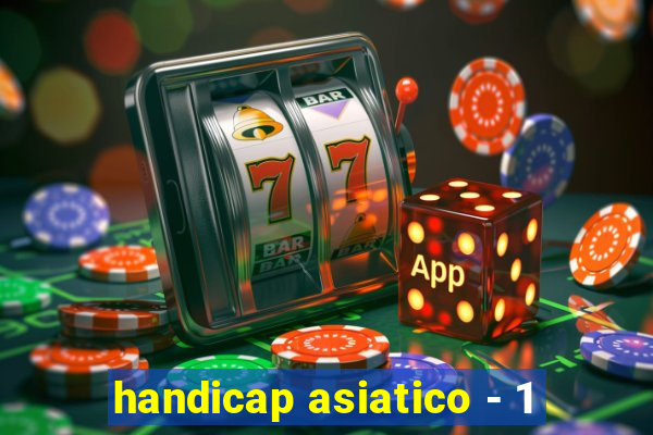 handicap asiatico - 1