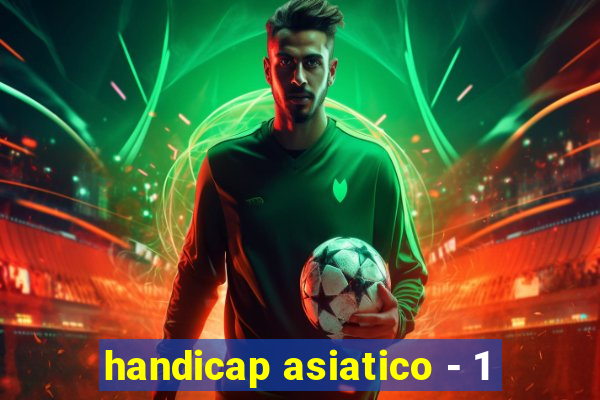 handicap asiatico - 1