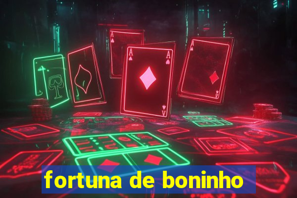 fortuna de boninho