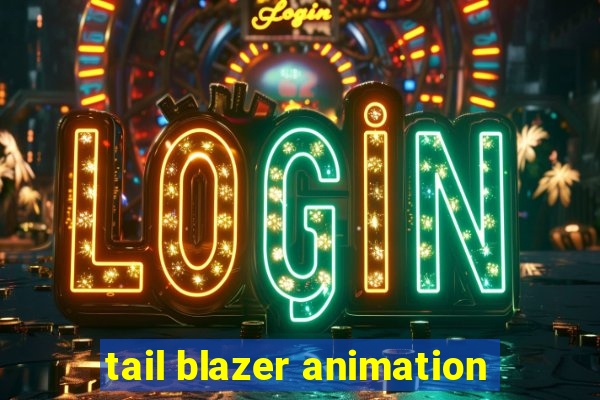 tail blazer animation