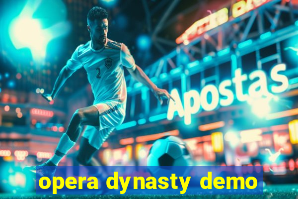 opera dynasty demo