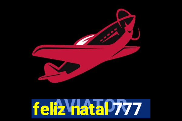 feliz natal 777