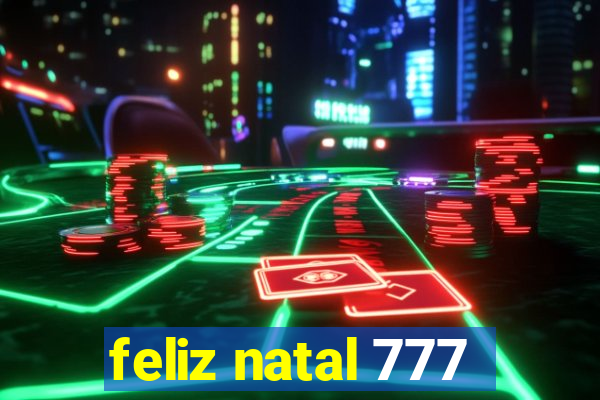 feliz natal 777