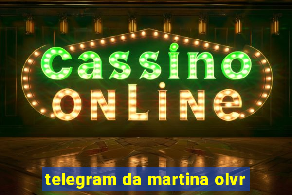 telegram da martina olvr