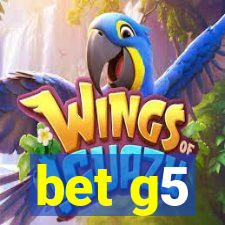 bet g5