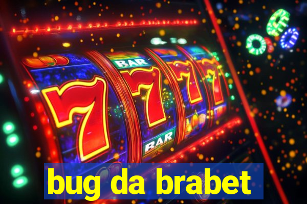 bug da brabet