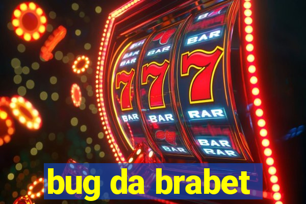 bug da brabet