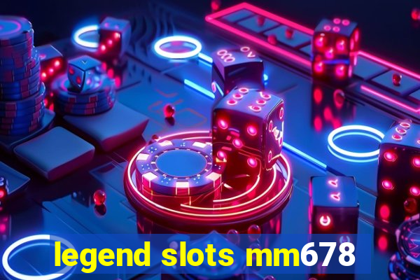 legend slots mm678