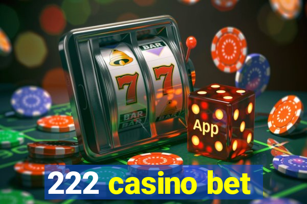 222 casino bet