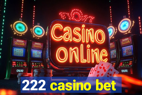 222 casino bet