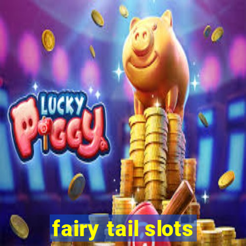 fairy tail slots