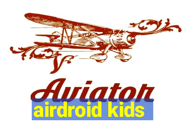 airdroid kids