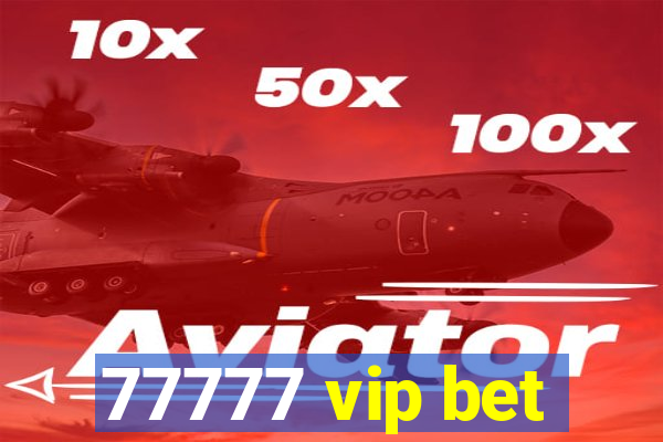 77777 vip bet