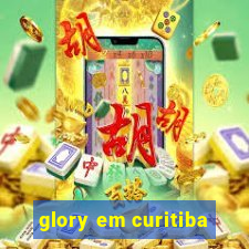 glory em curitiba