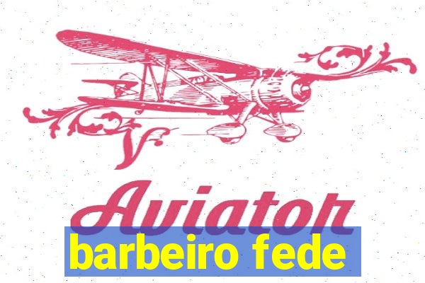 barbeiro fede