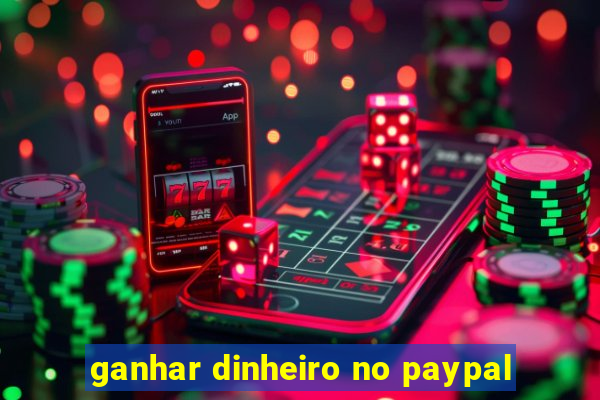 ganhar dinheiro no paypal