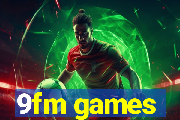 9fm games