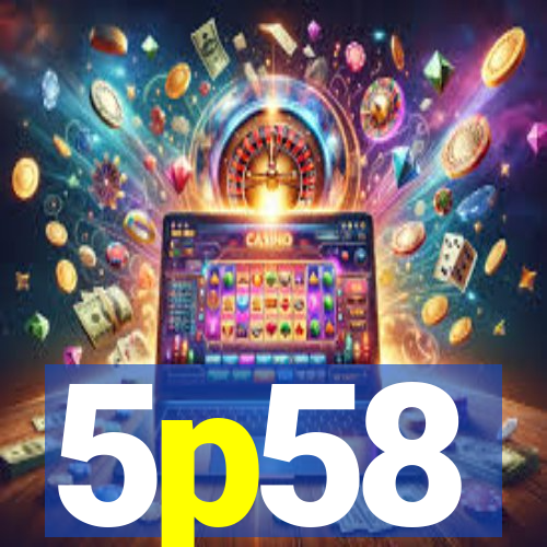 5p58