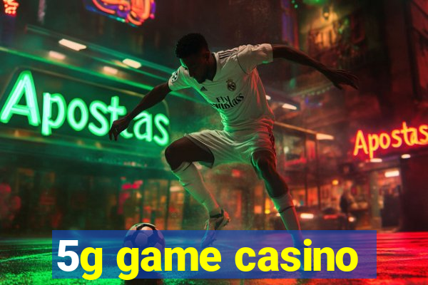 5g game casino