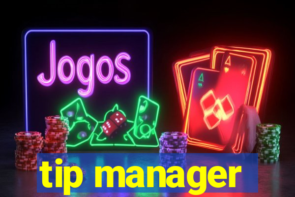 tip manager