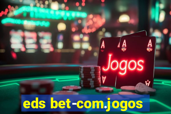 eds bet-com.jogos