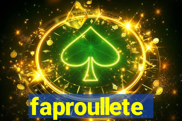 faproullete