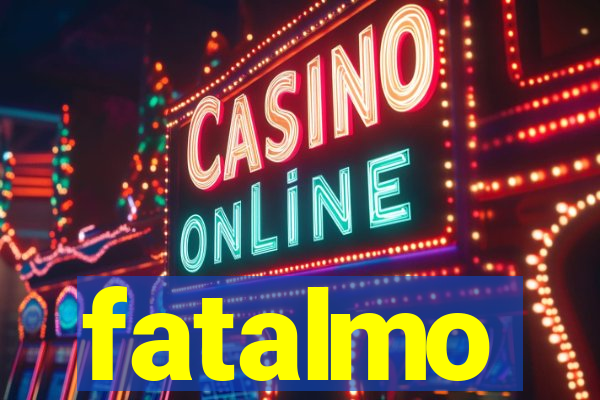 fatalmo