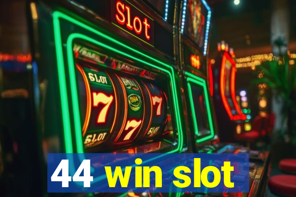 44 win slot