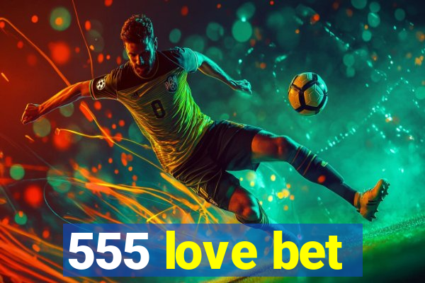 555 love bet