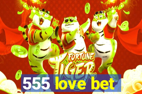 555 love bet