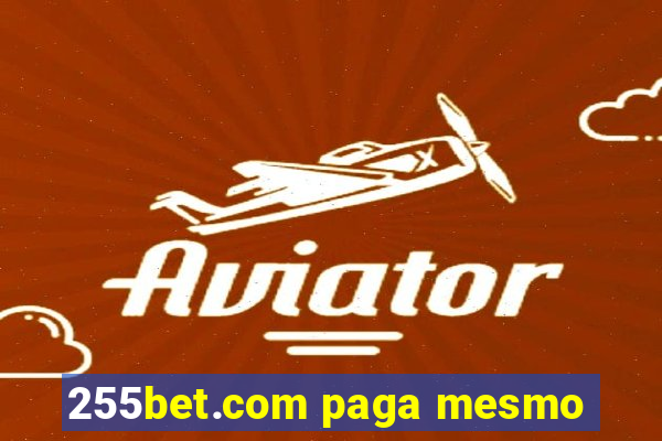 255bet.com paga mesmo