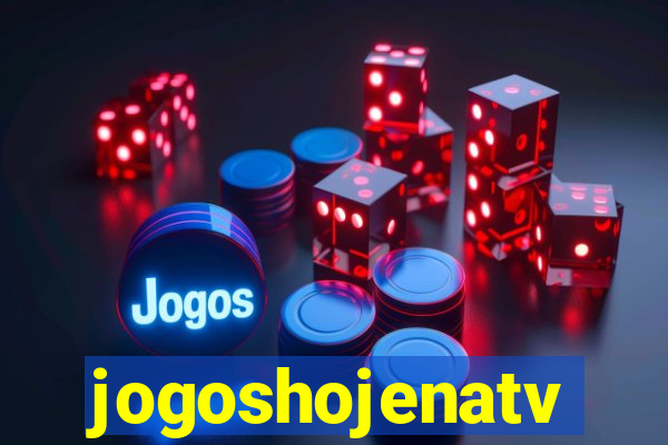 jogoshojenatv