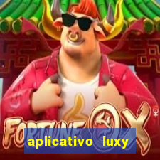 aplicativo luxy como funciona