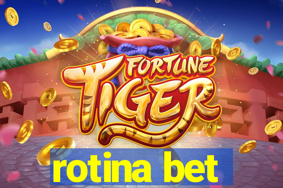 rotina bet