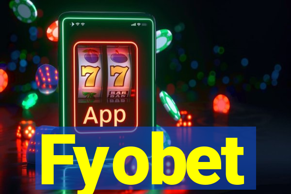 Fyobet