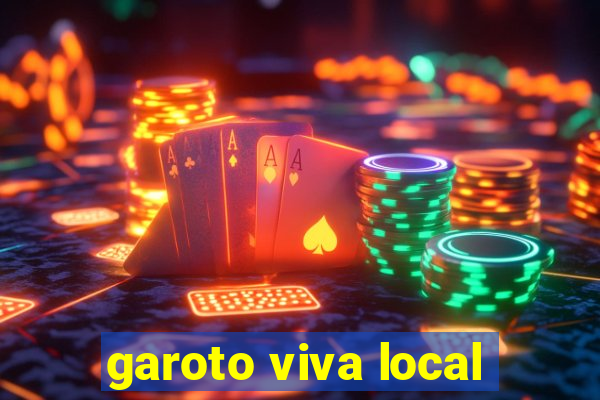 garoto viva local