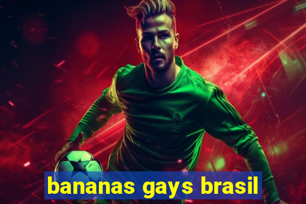 bananas gays brasil