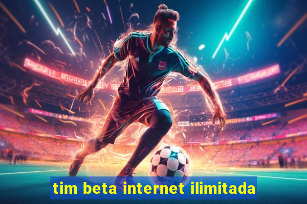 tim beta internet ilimitada