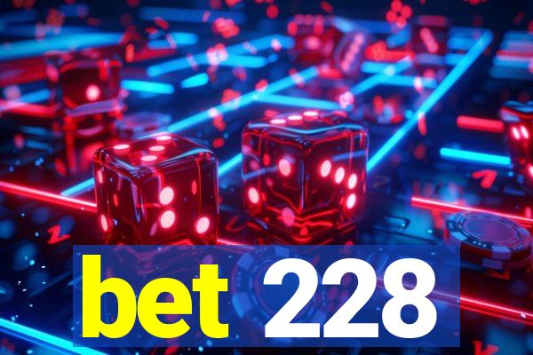 bet 228