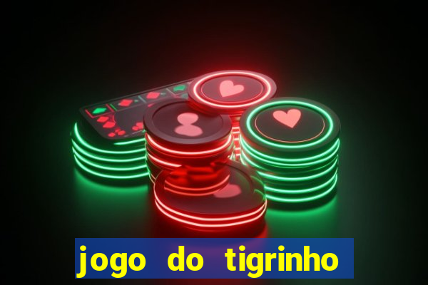 jogo do tigrinho ganha dinheiro mesmo