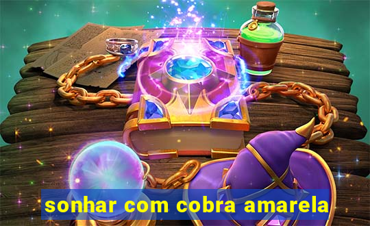 sonhar com cobra amarela