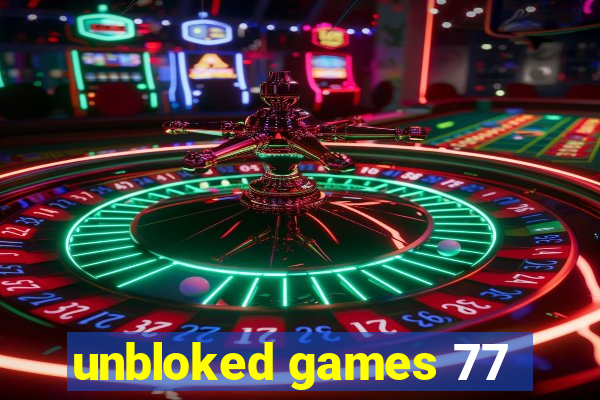 unbloked games 77